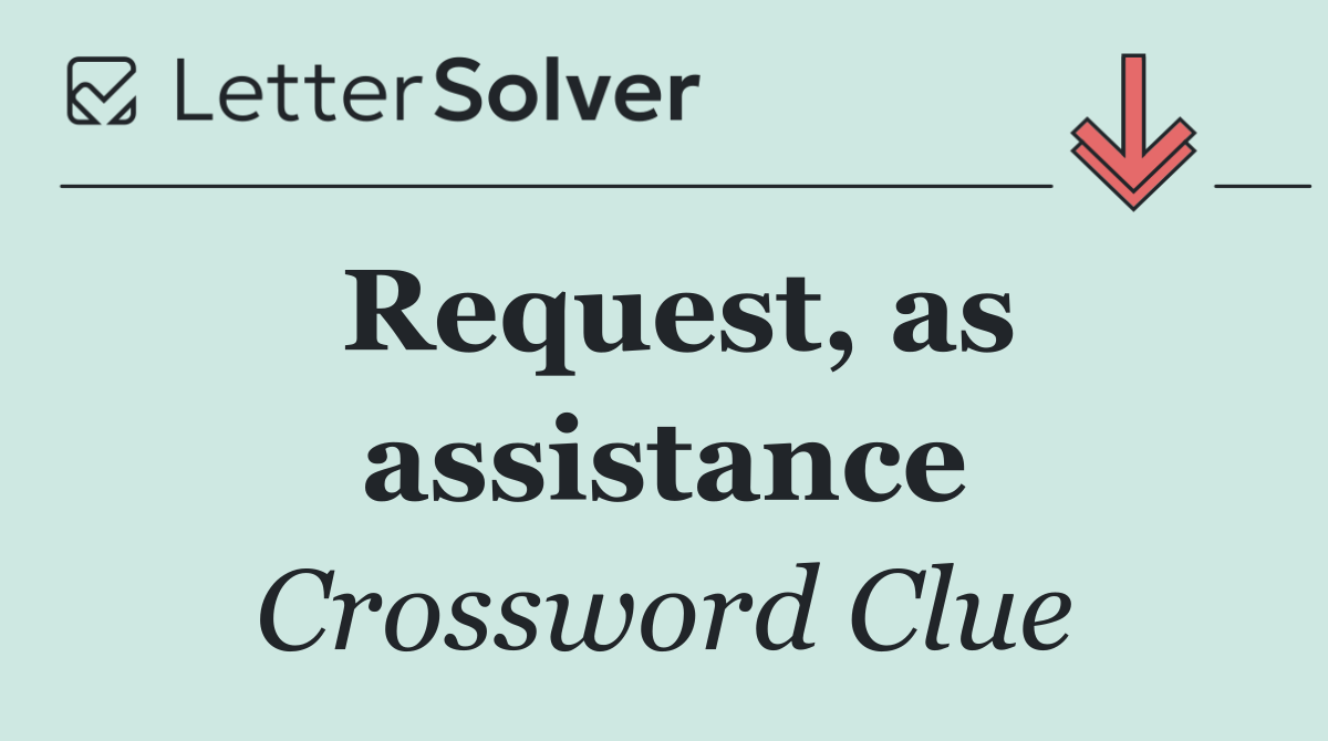 Request, as assistance