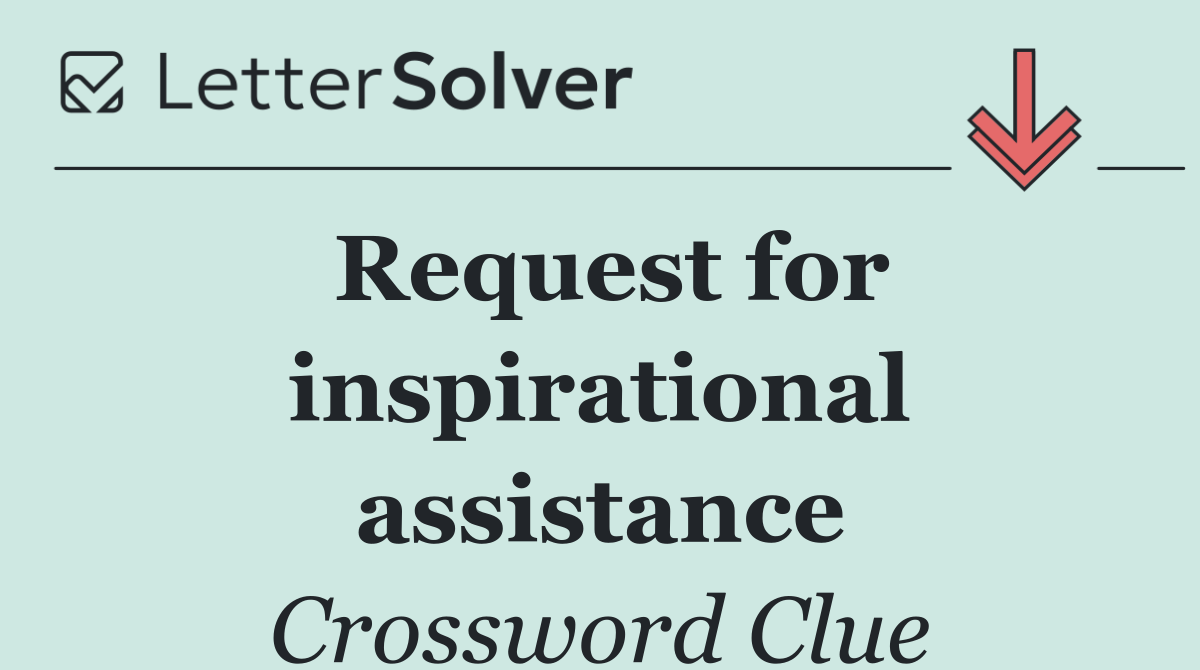 Request for inspirational assistance