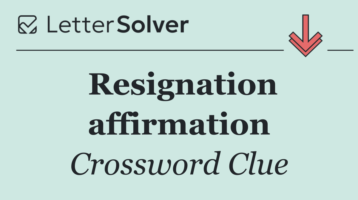Resignation affirmation