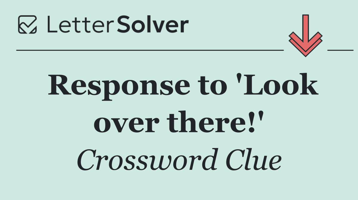 Response to 'Look over there!'