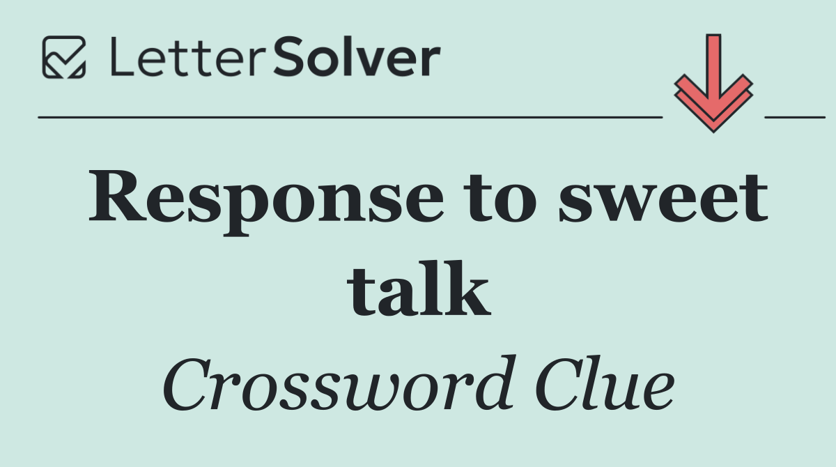 Response to sweet talk