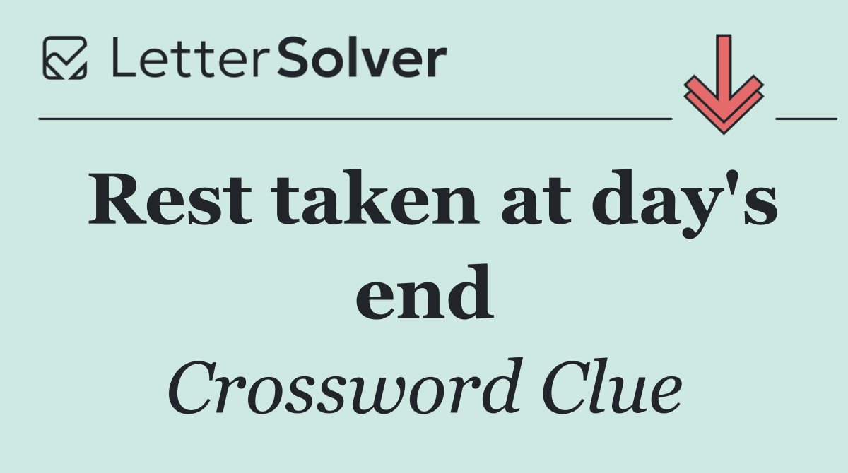 Rest taken at day's end