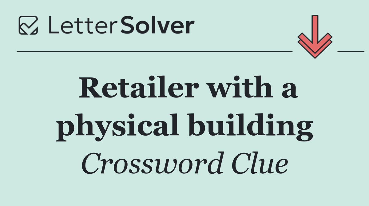 Retailer with a physical building
