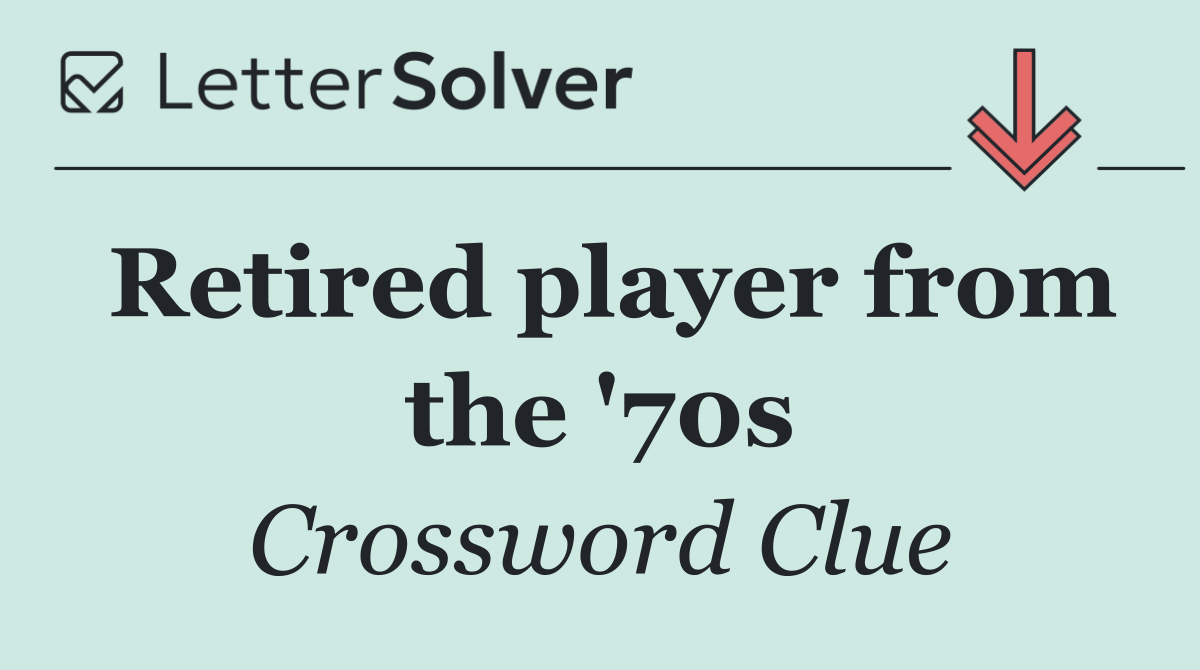 Retired player from the '70s