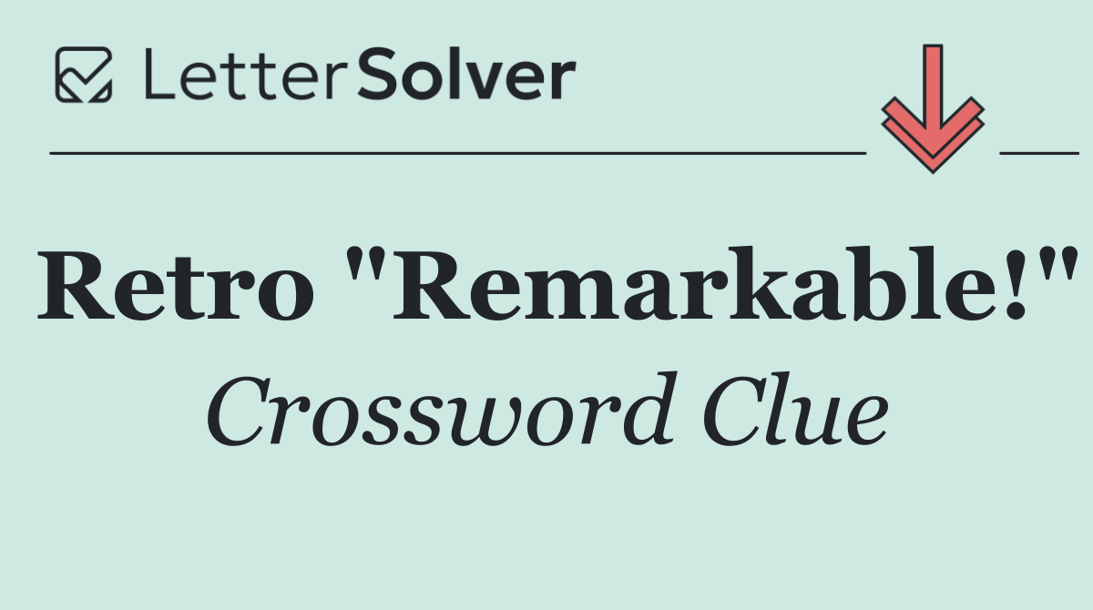 Retro "Remarkable!"