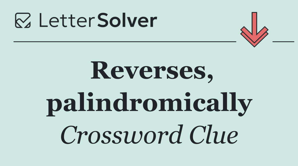 Reverses, palindromically