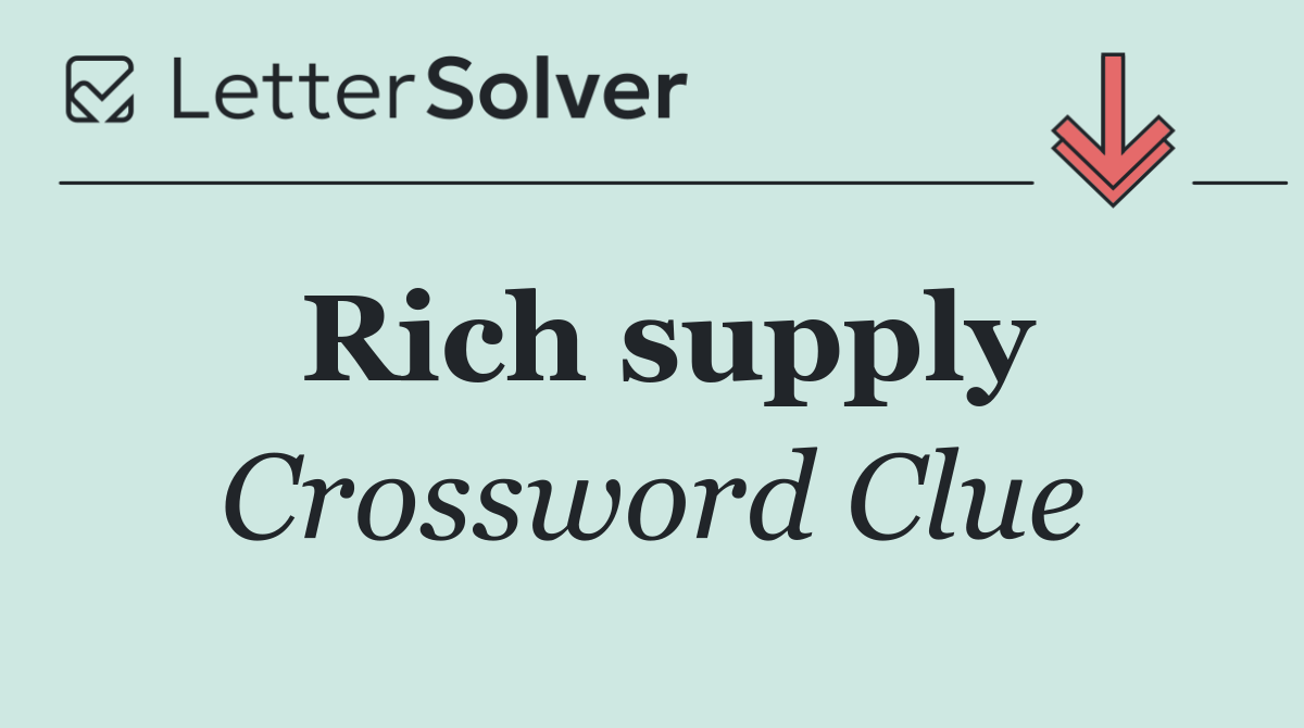 Rich supply