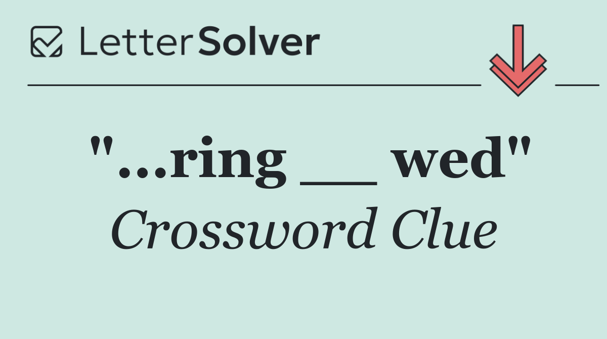 "...ring __ wed"