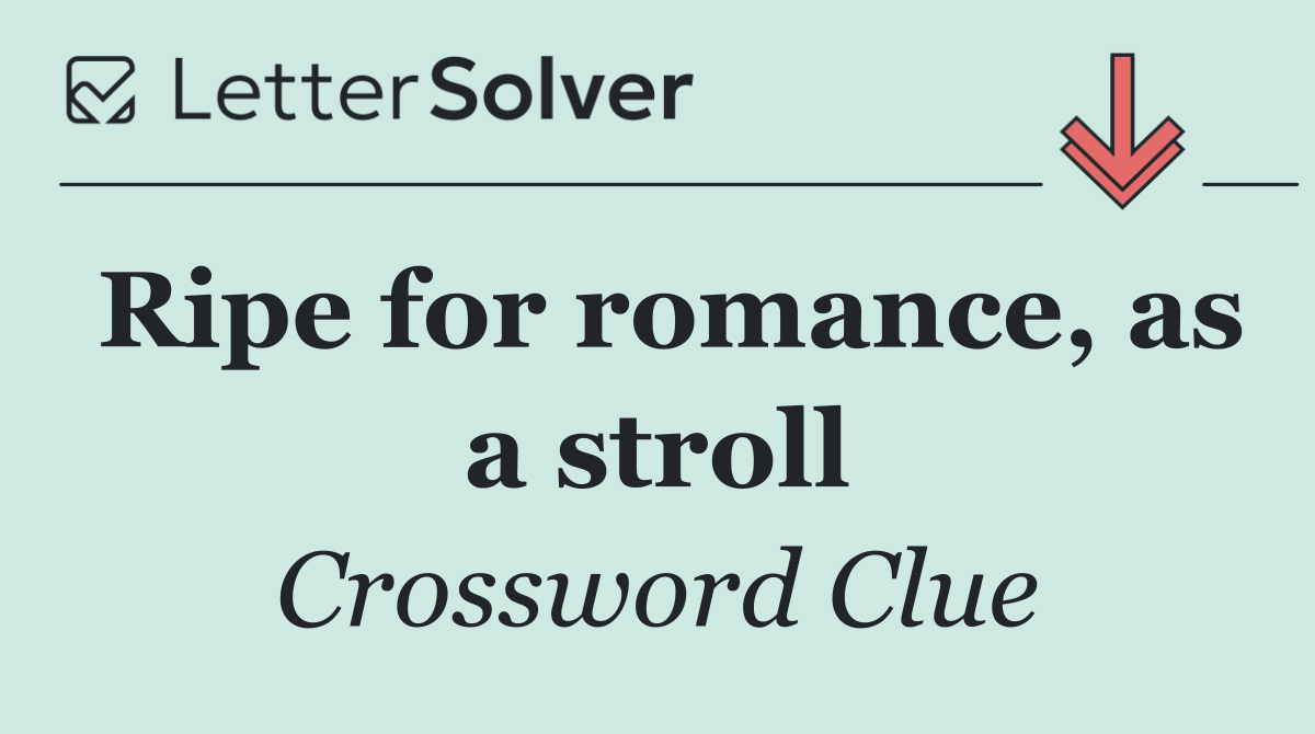 Ripe for romance, as a stroll