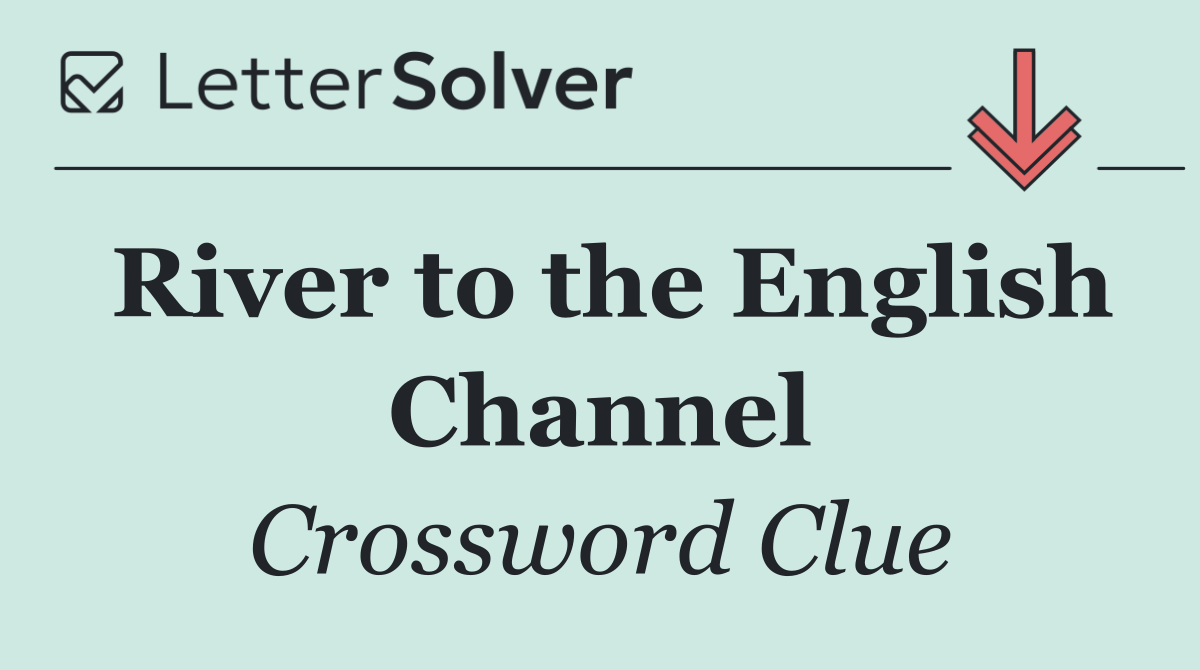 River to the English Channel