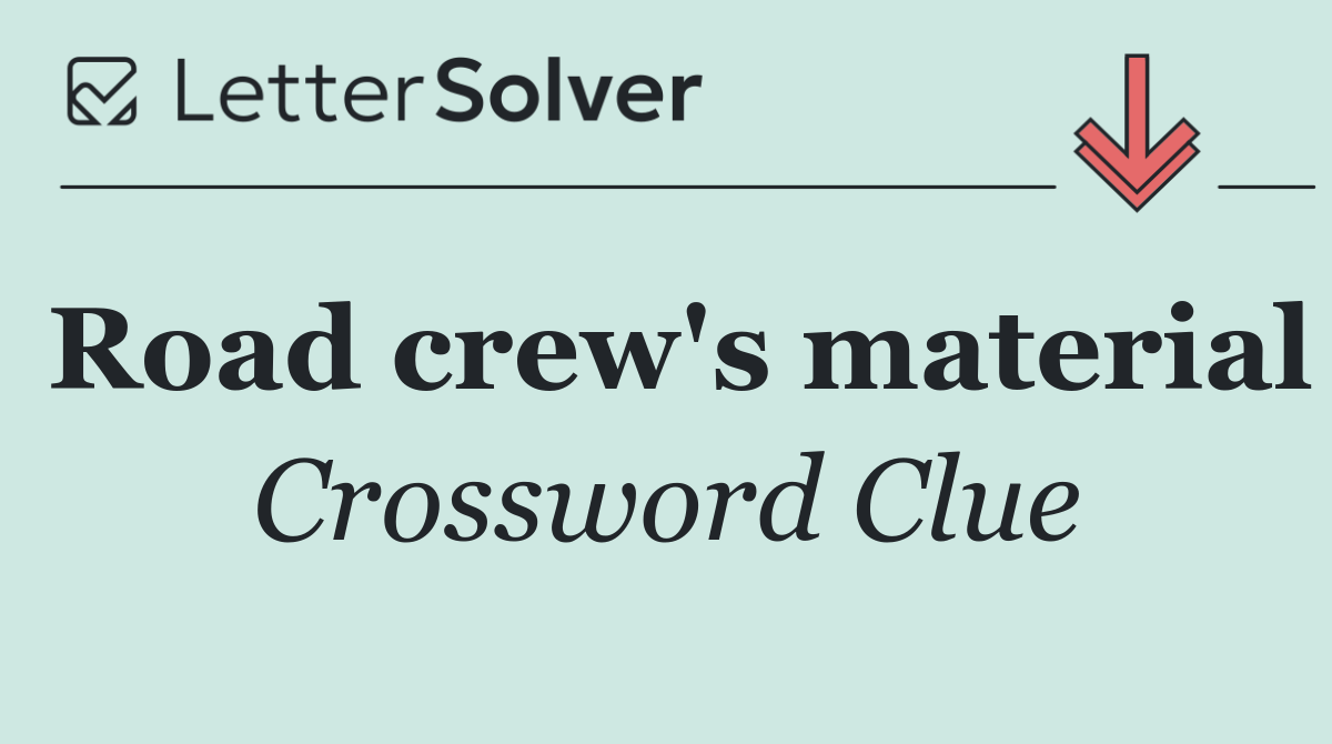 Road crew's material