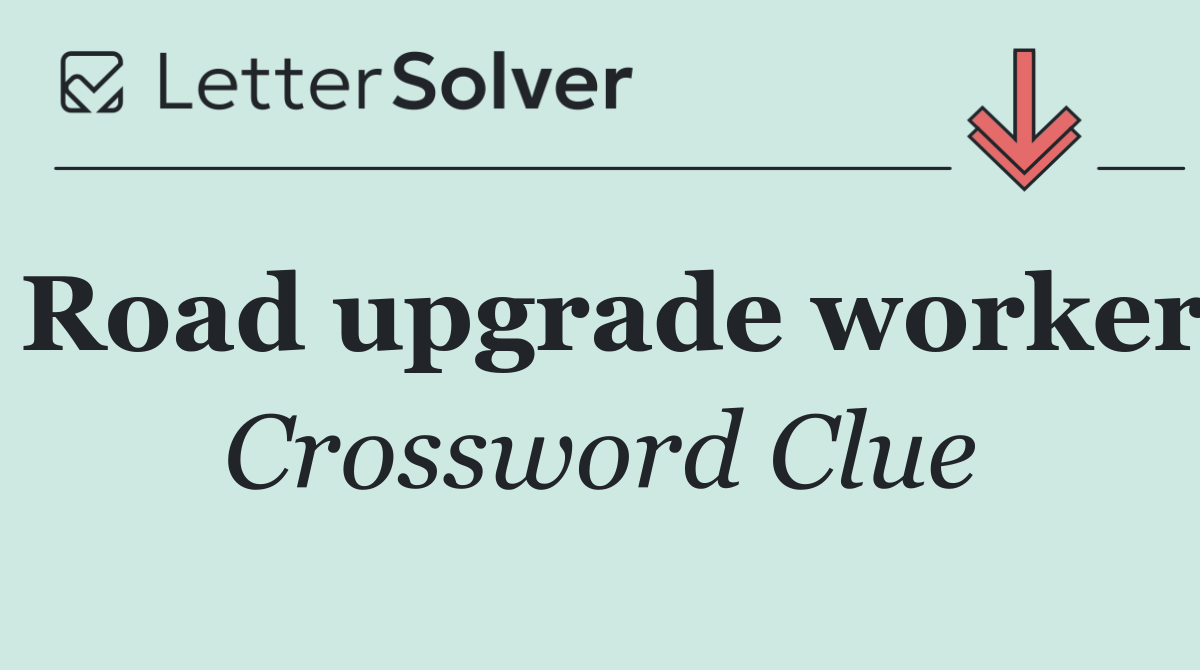 Road upgrade worker
