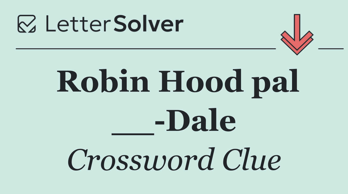 Robin Hood pal __ Dale