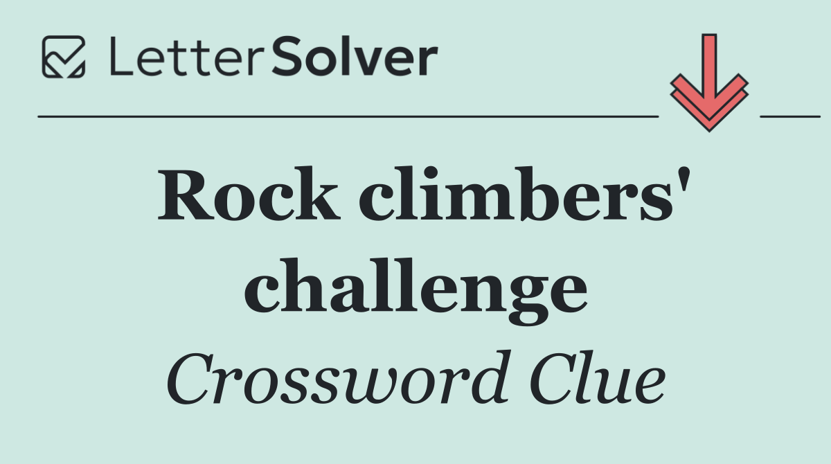 Rock climbers' challenge
