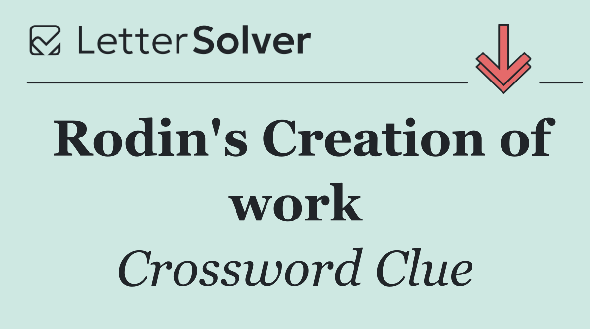 Rodin's Creation of work