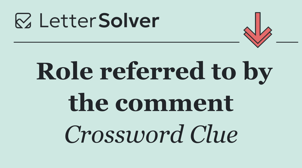 Role referred to by the comment
