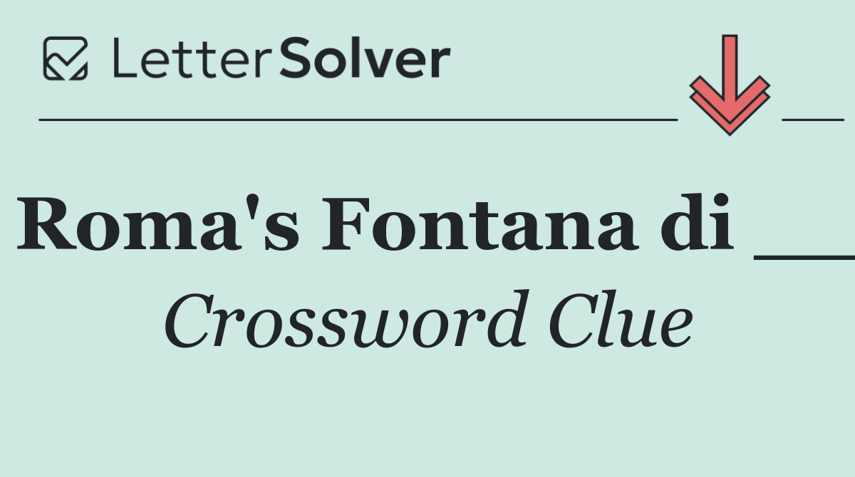 Roma's Fontana di __