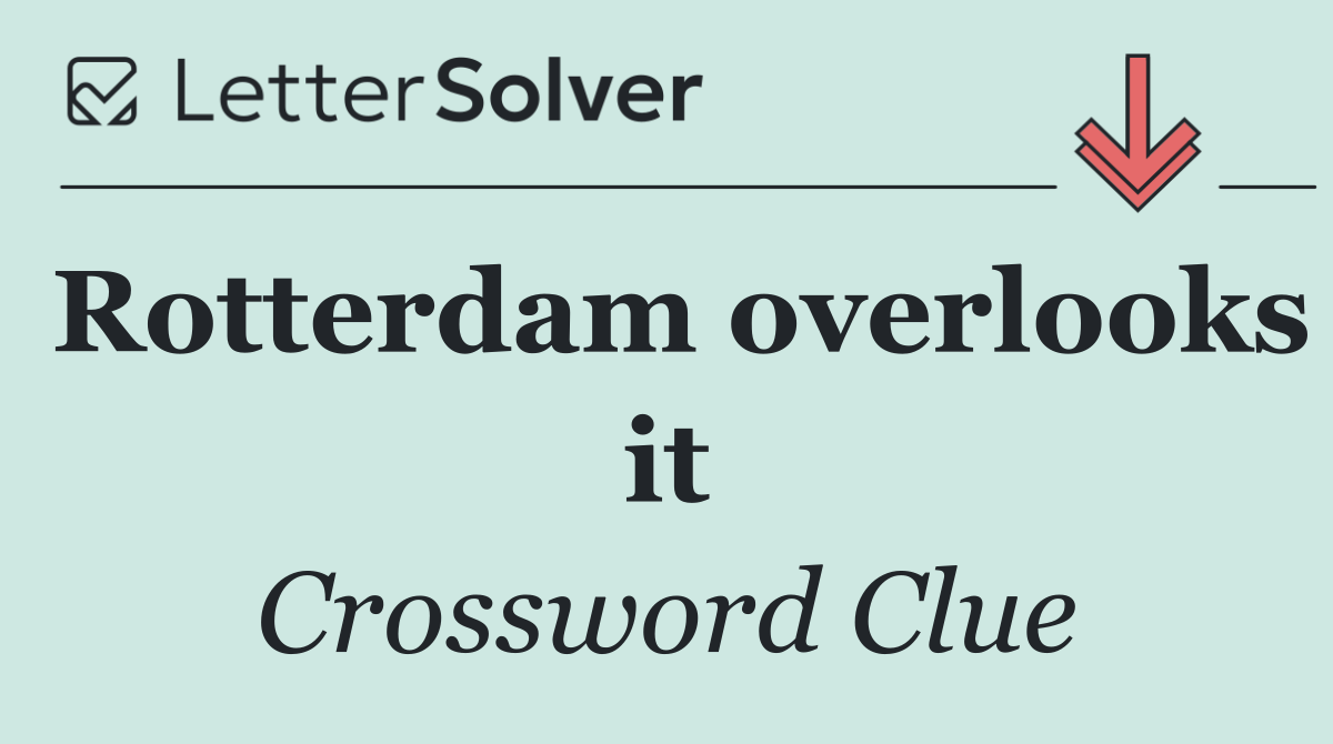 Rotterdam overlooks it