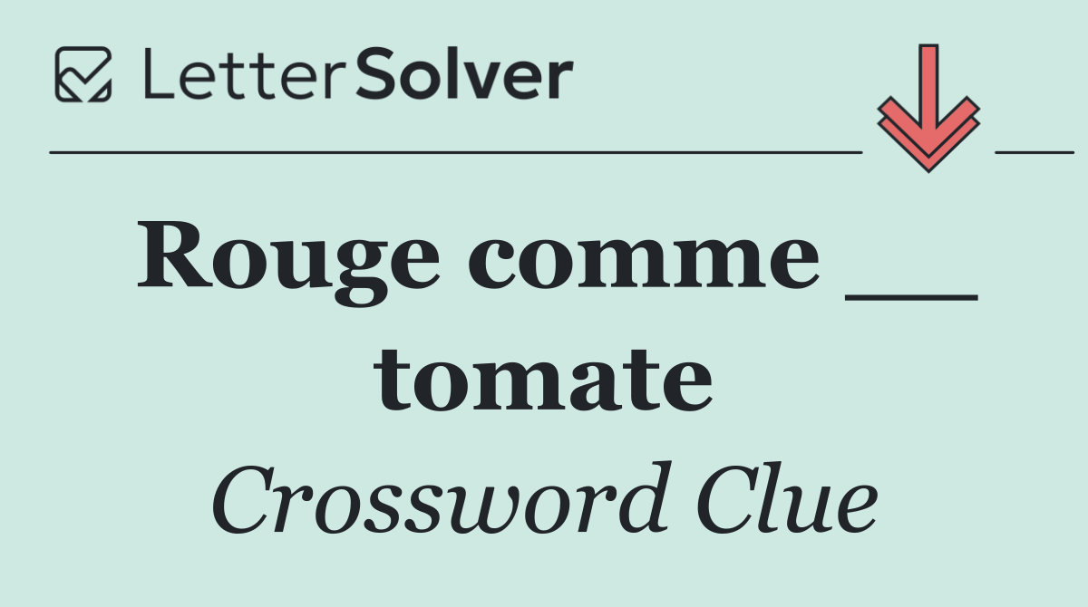 Rouge comme __ tomate