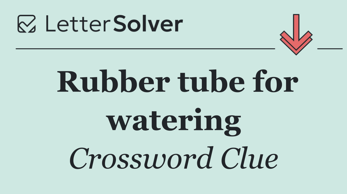 Rubber tube for watering