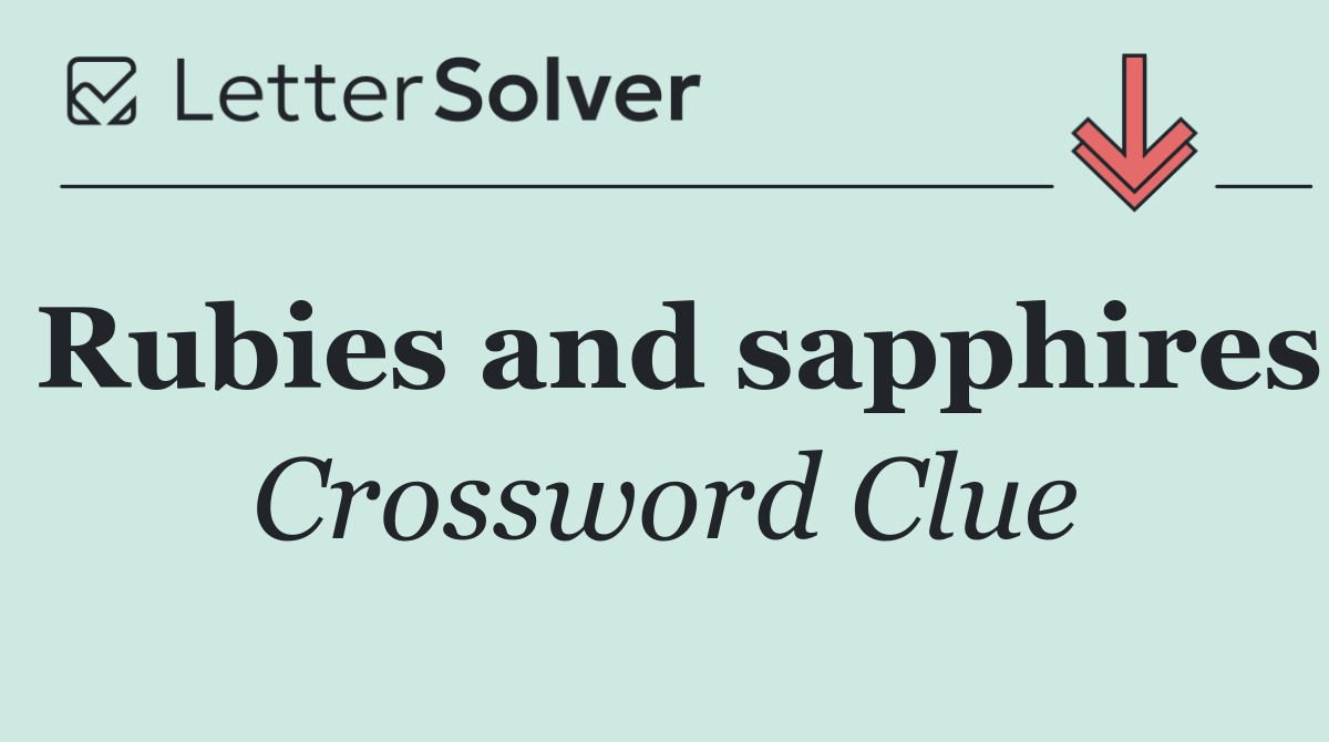 Rubies and sapphires