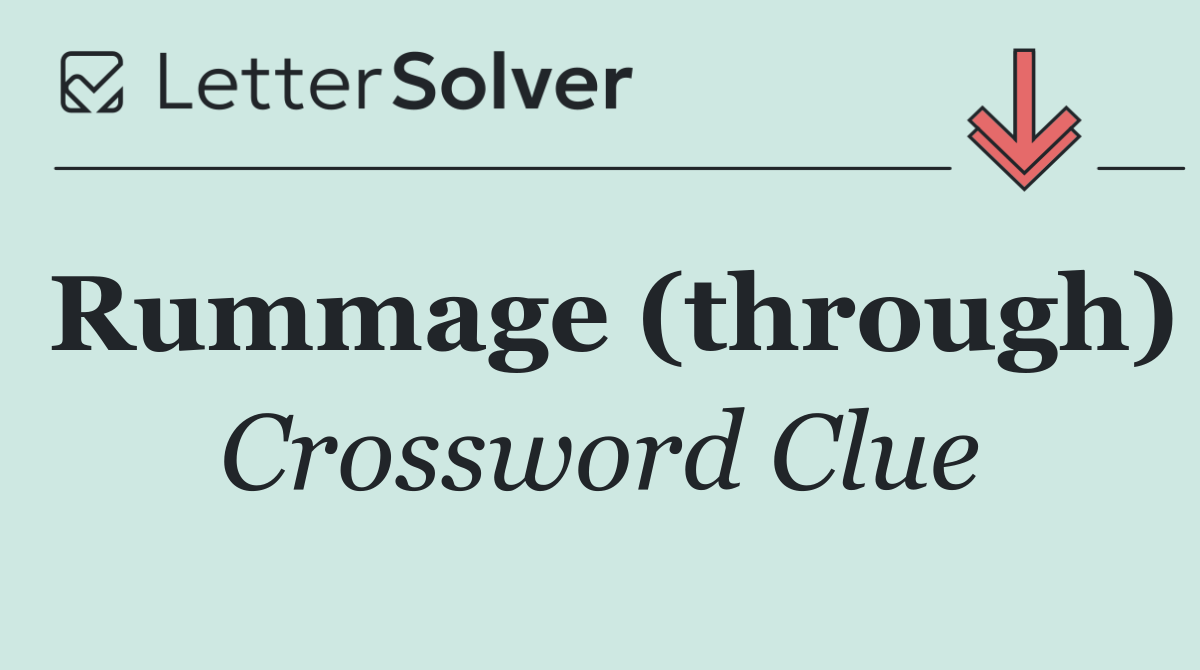 Rummage (through)