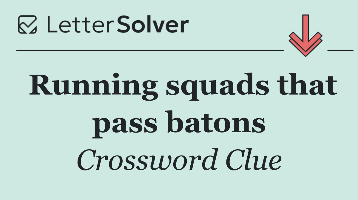 Running squads that pass batons