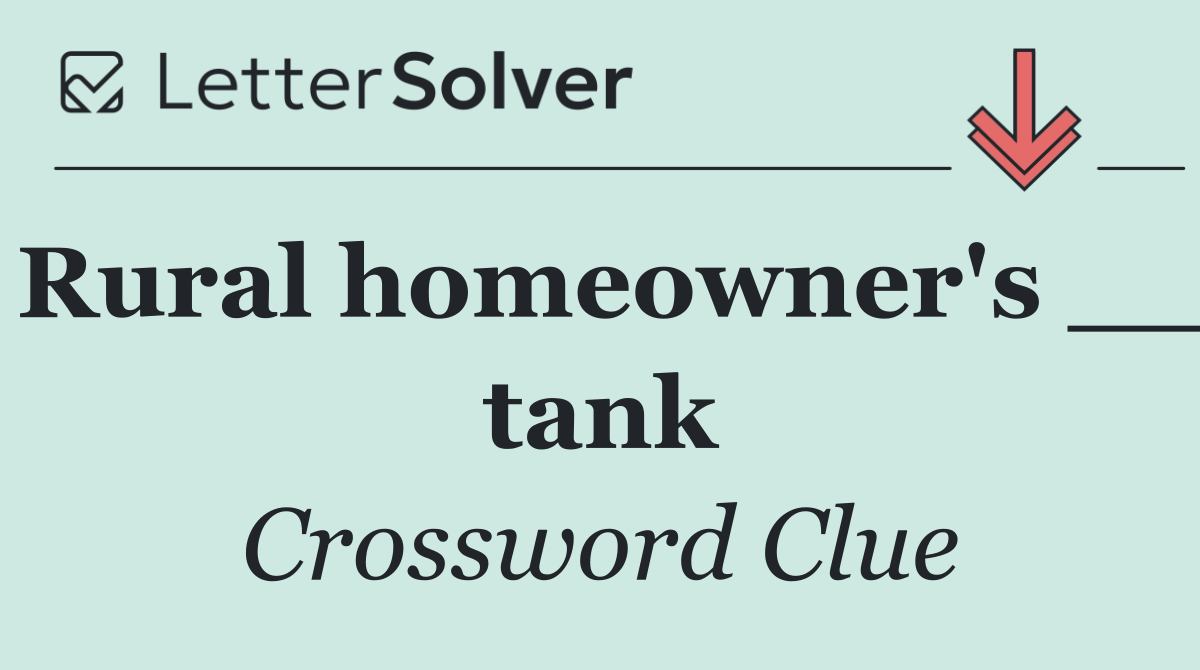 Rural homeowner's __ tank