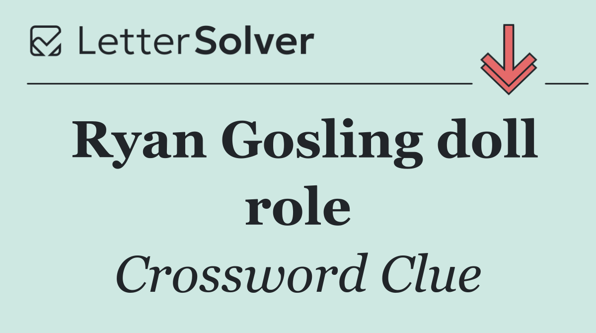 Ryan Gosling doll role