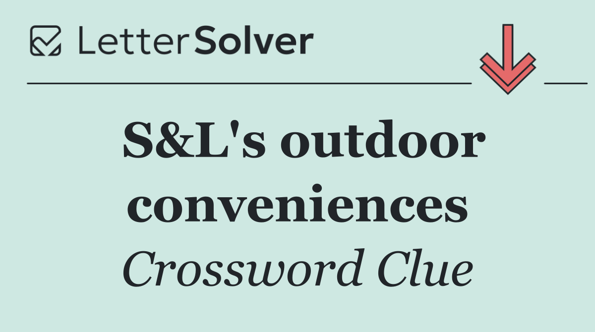 S&L's outdoor conveniences