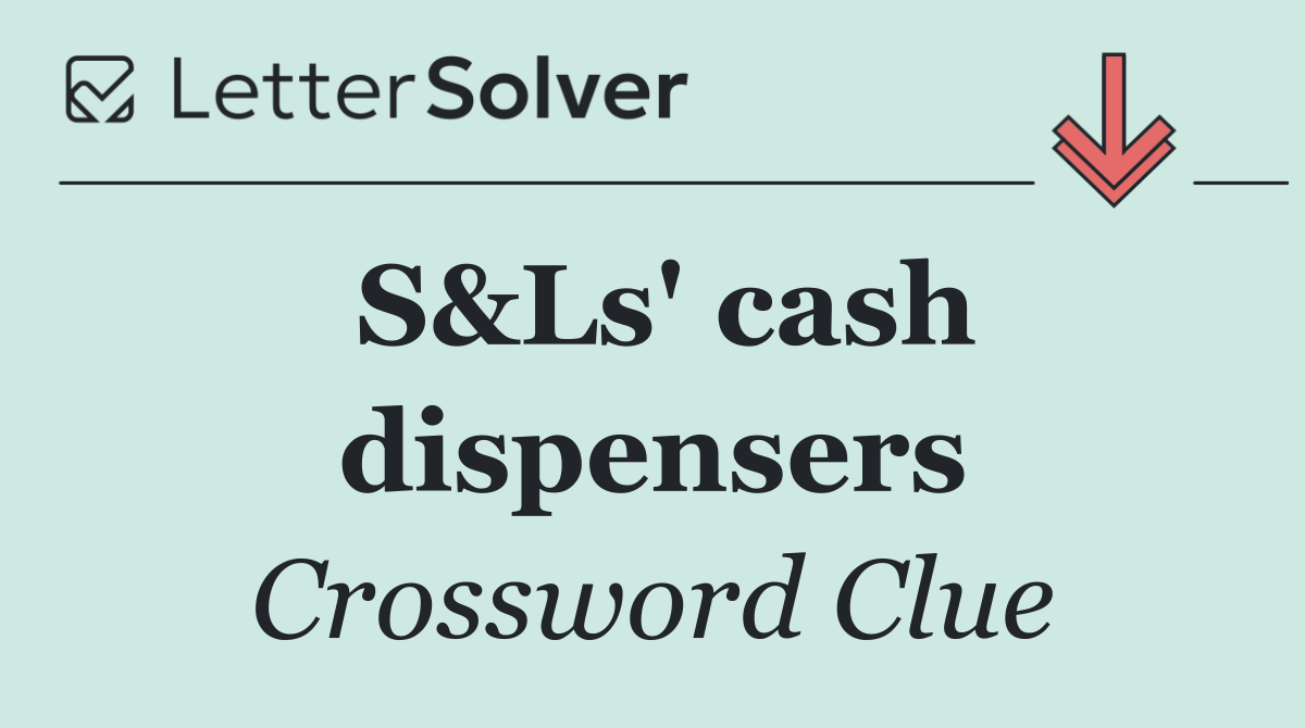 S&Ls' cash dispensers