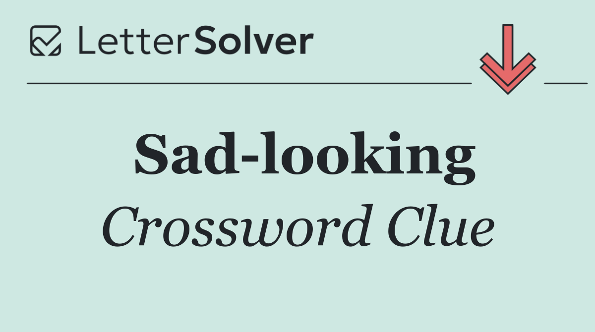 Sad looking