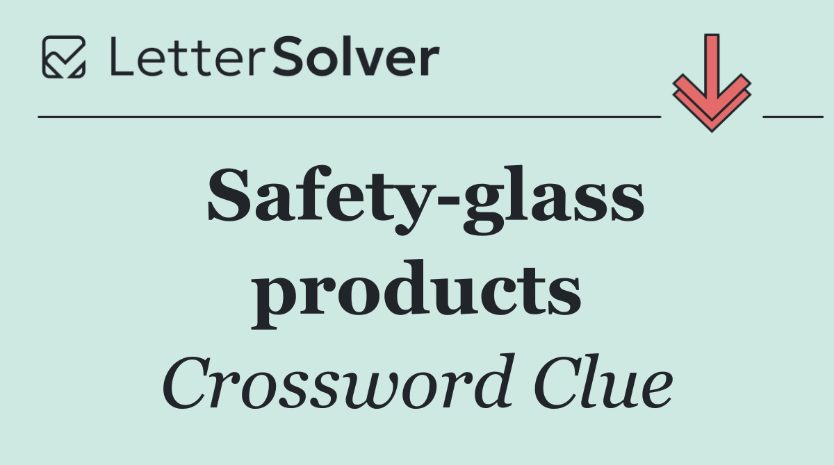 Safety glass products