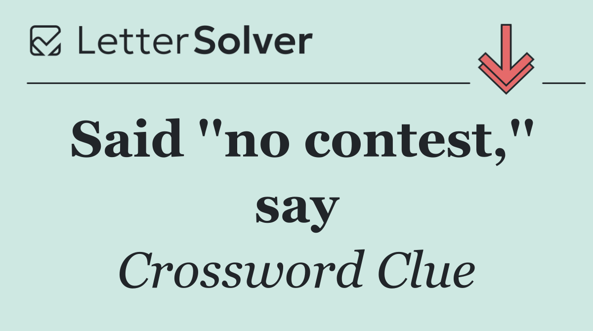 Said ''no contest,'' say