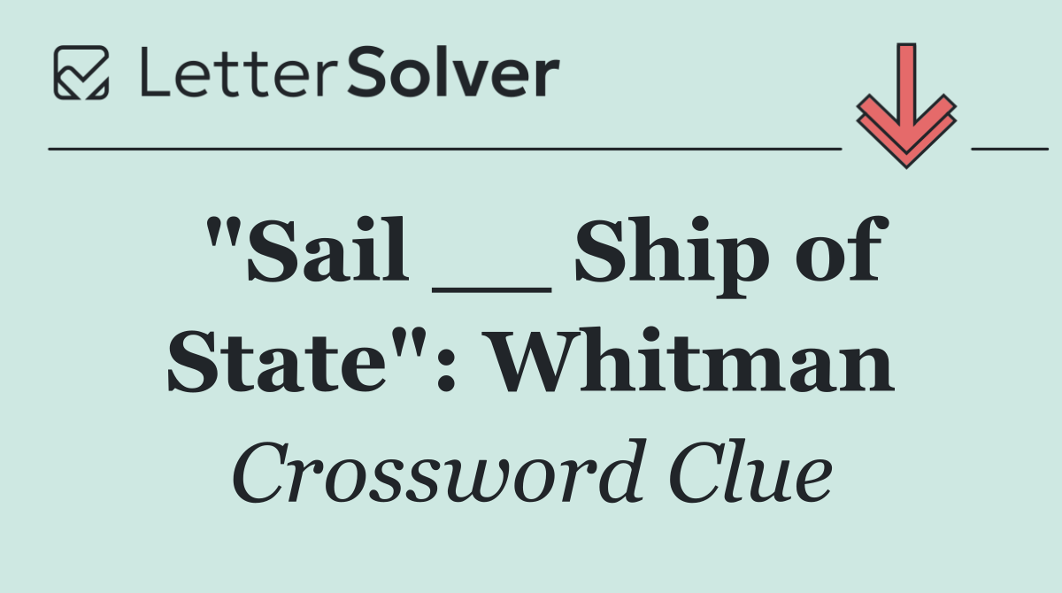 "Sail __ Ship of State": Whitman