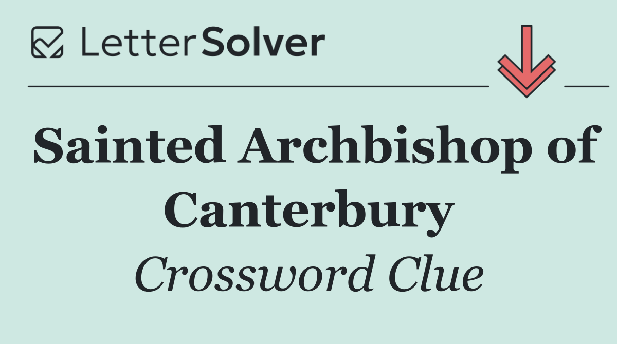 Sainted Archbishop of Canterbury