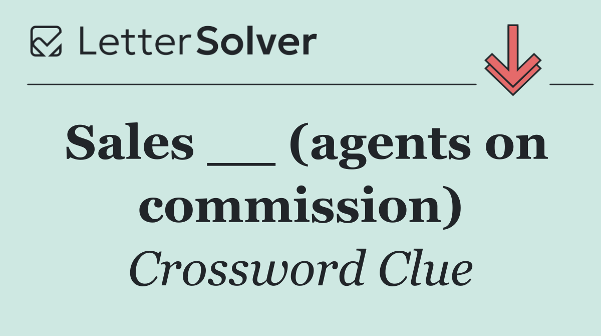 Sales __ (agents on commission)