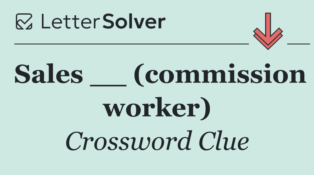Sales __ (commission worker)