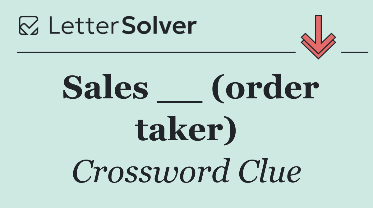 Sales __ (order taker)