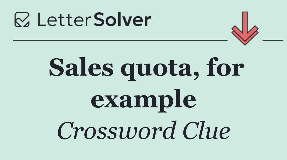 Sales quota, for example