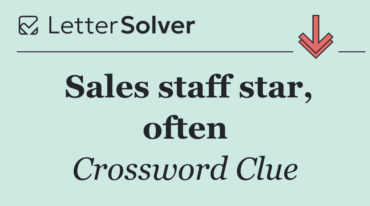 Sales staff star, often