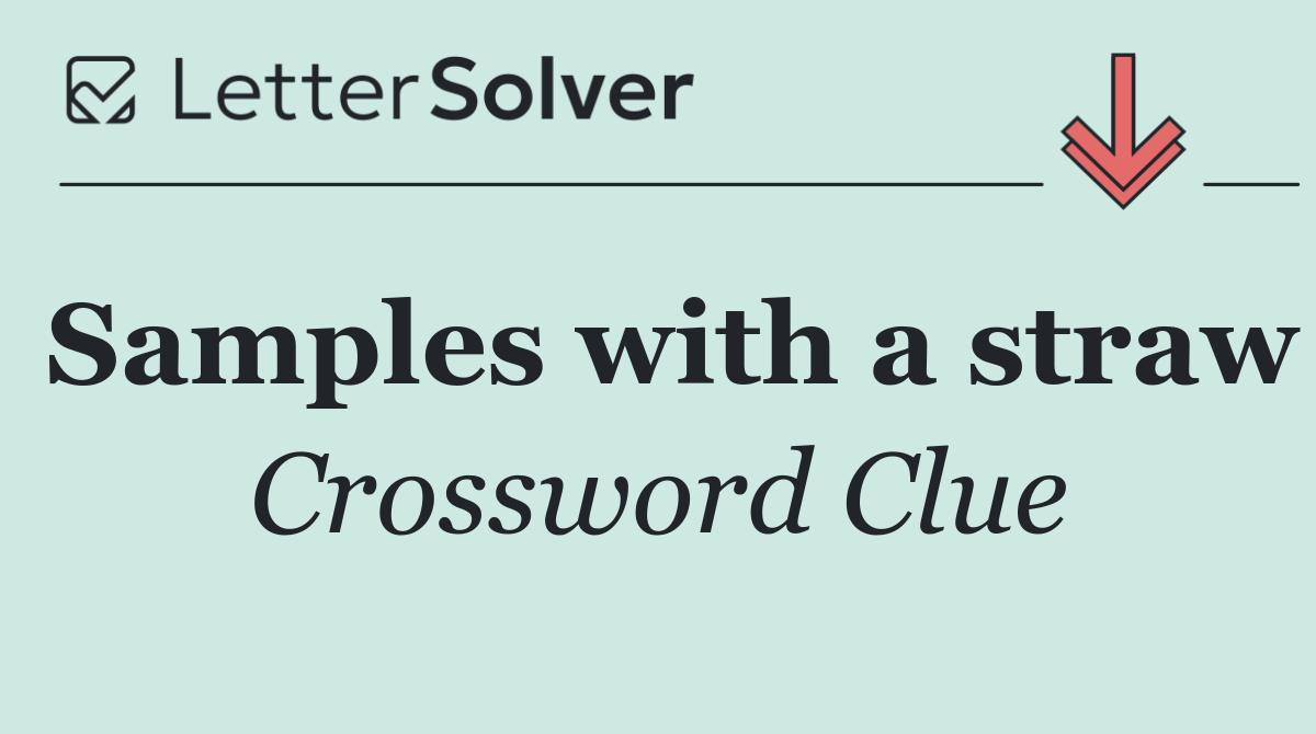 Samples with a straw