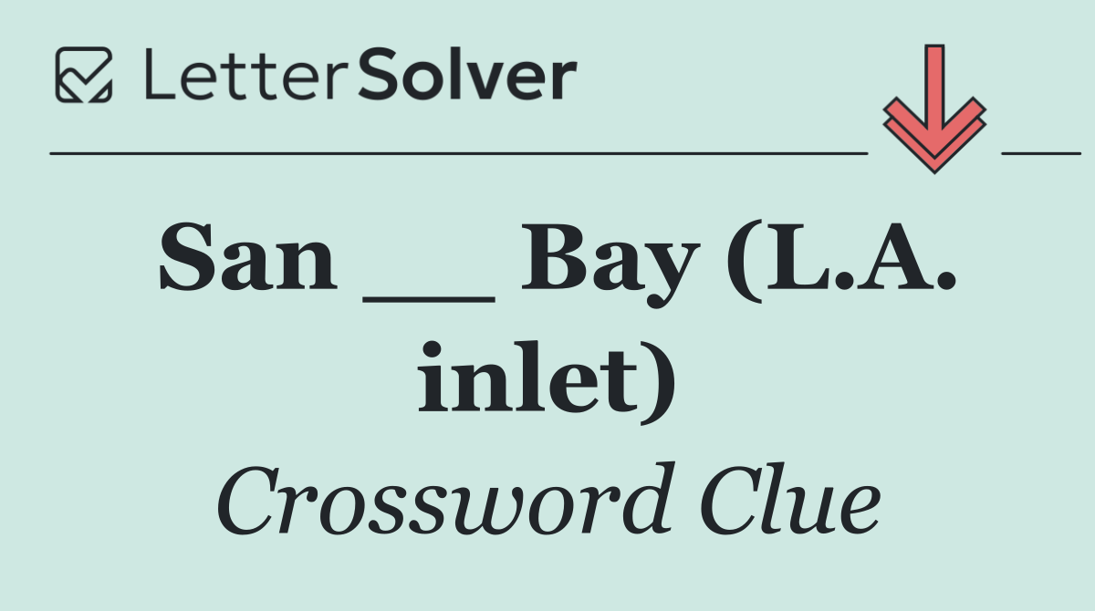 San __ Bay (L.A. inlet)