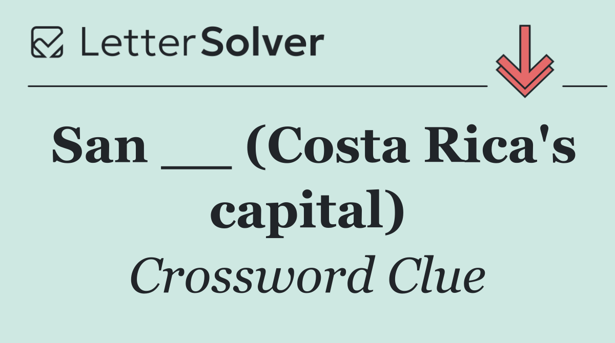 San __ (Costa Rica's capital)