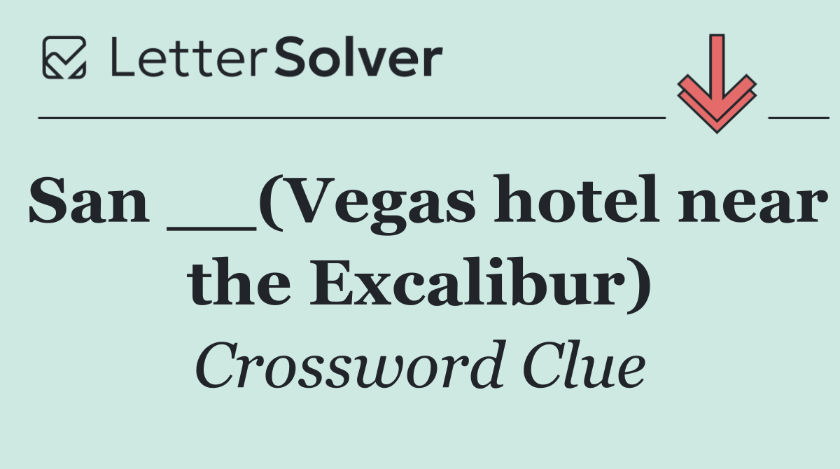 San __(Vegas hotel near the Excalibur)