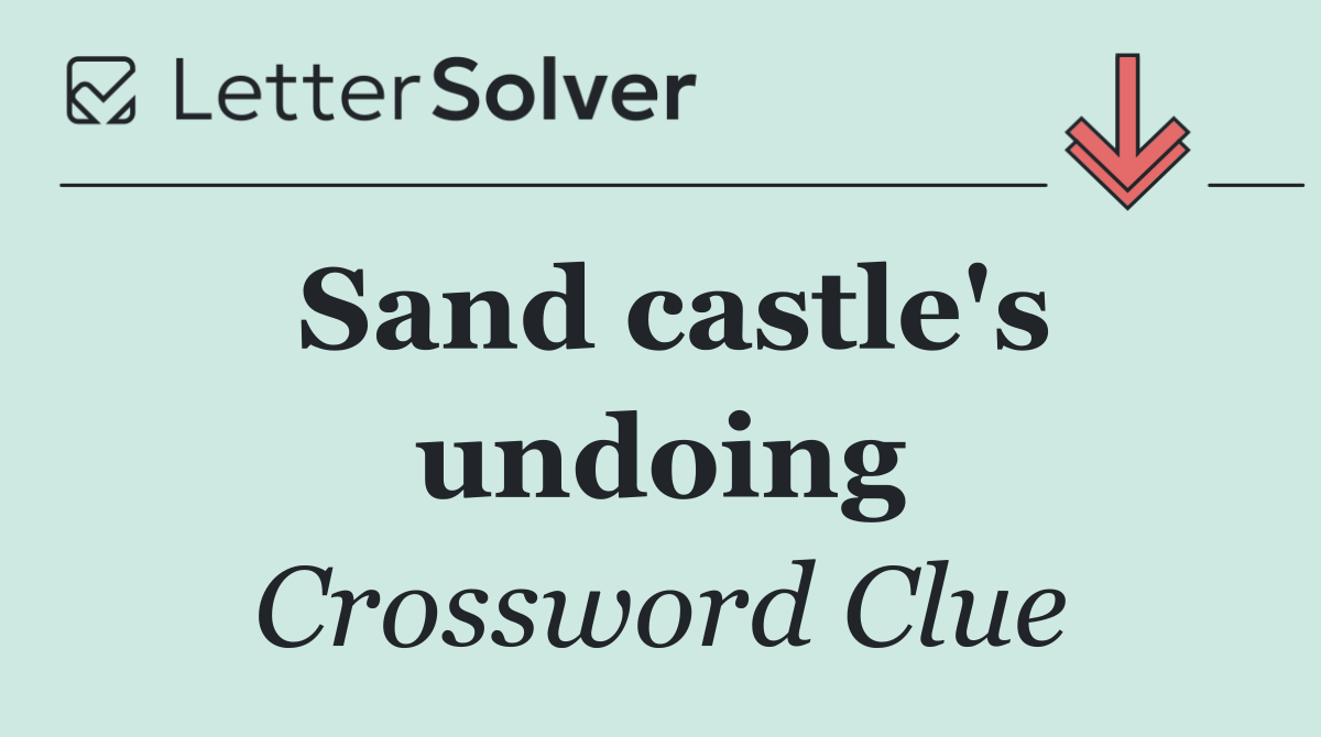 Sand castle's undoing