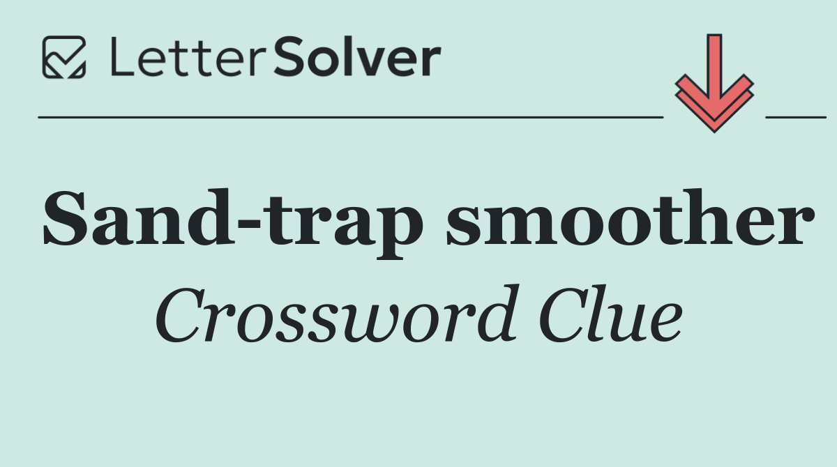 Sand trap smoother