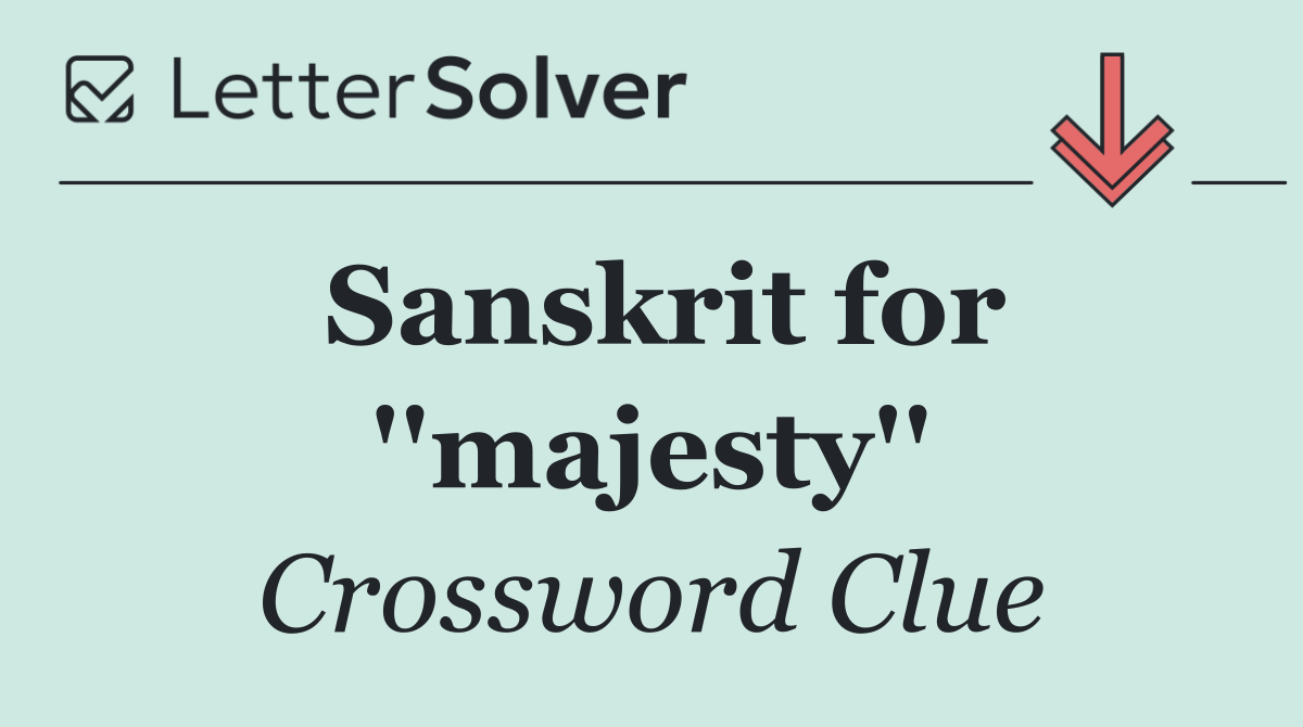 Sanskrit for ''majesty''