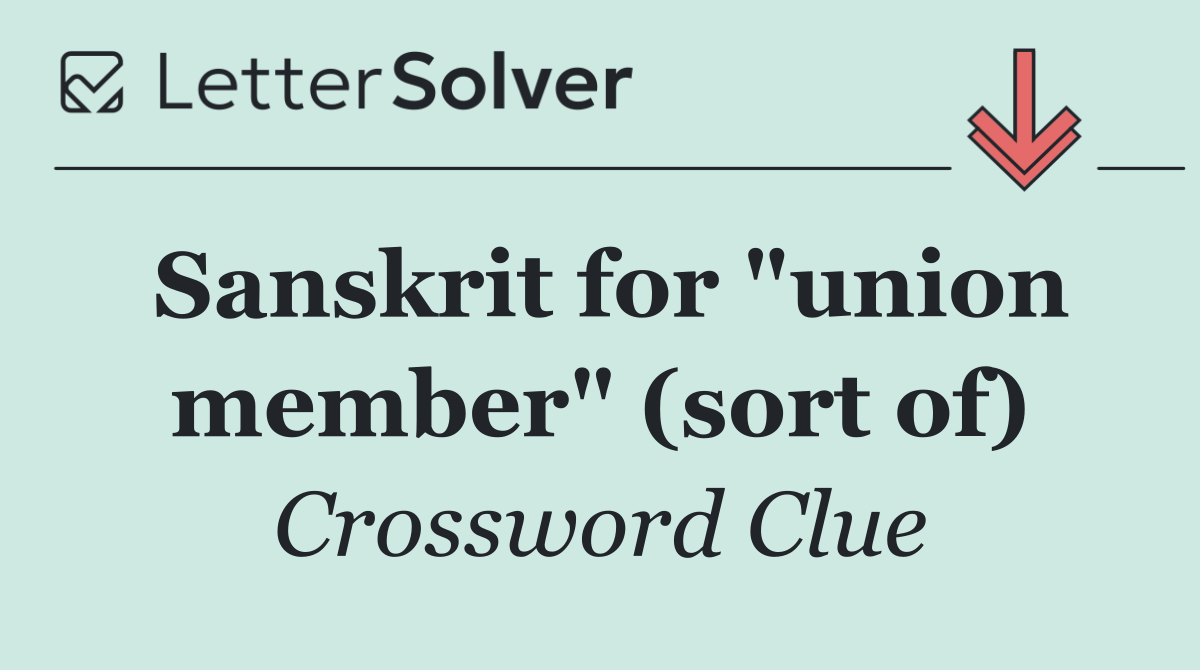 Sanskrit for "union member" (sort of)
