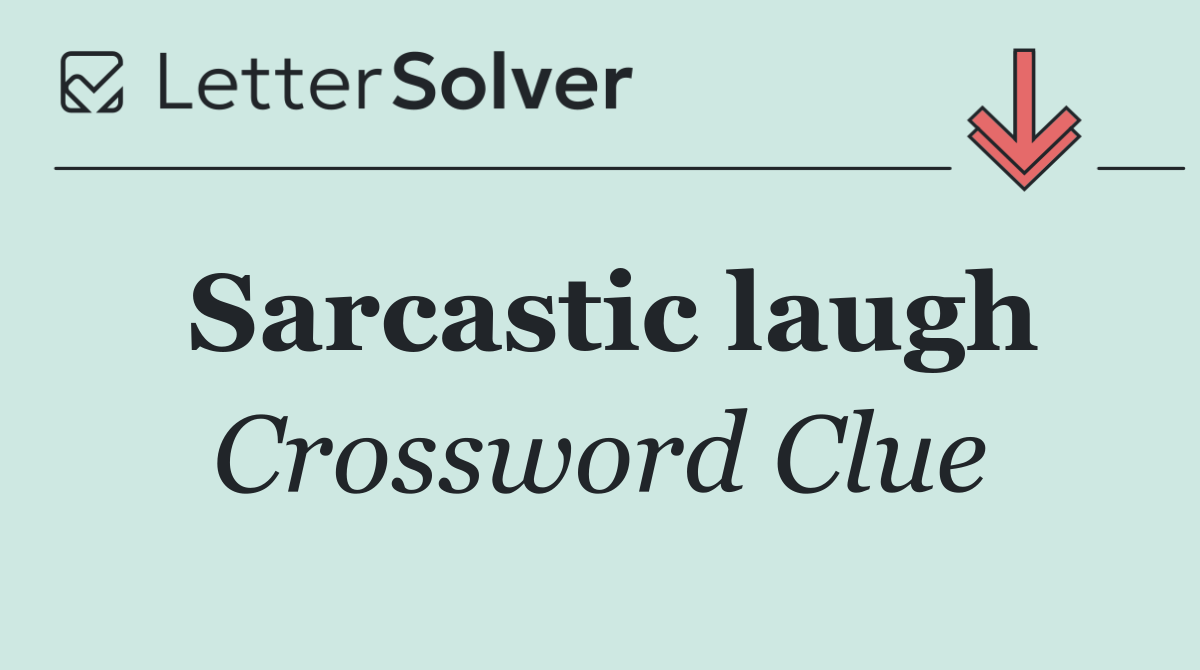 Sarcastic laugh